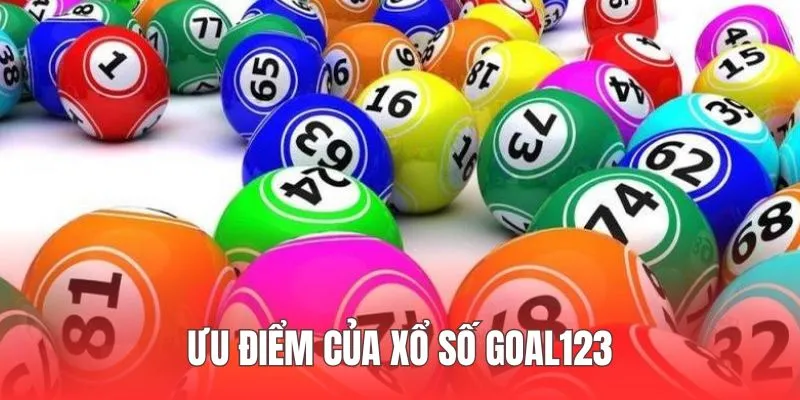 Xổ số tại Goal123 nổi bật với nhiều ưu điểm tuyệt vời